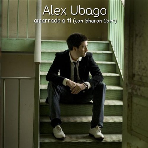 Alex ubago 和 Sharon Corr《Amarrado A Ti》