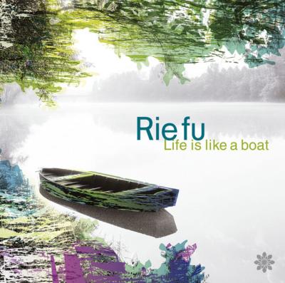 Rie Fu-Life is like a boat（生命如舟）