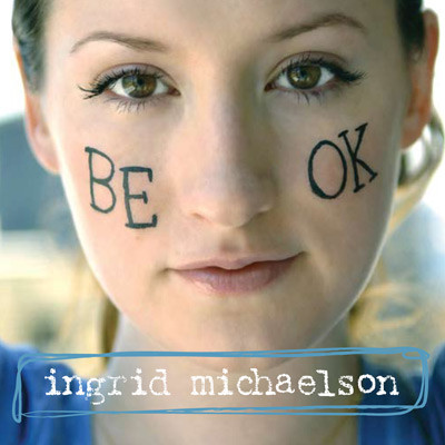 世界上最动听的歌Ingrid Michaelson--Be Okk