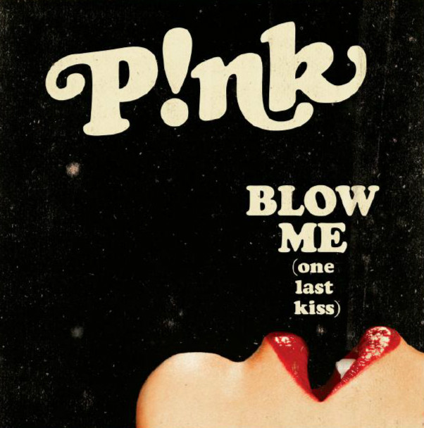 Pink 《Blow me (One last kiss )》