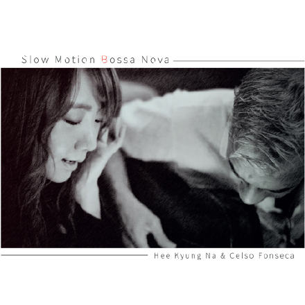 Celso Fonseca，Nu Braz《Slow Motion Bossa 