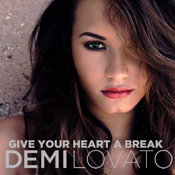 Give Your Heart a Break by Demi Lovato
