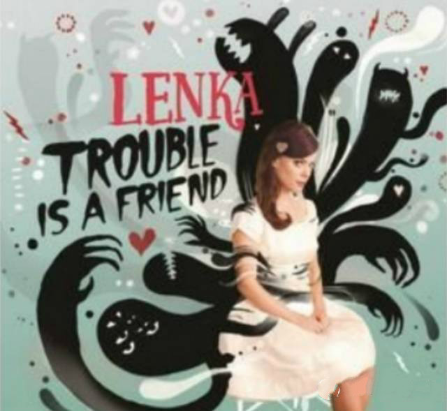 Lenka《Trouble Is A Friend》