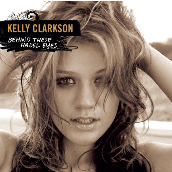 Kelly Clarkson《Behind These Hazel Eyes》